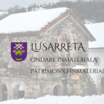 Patrimonio Inmaterial: Lusarreta
